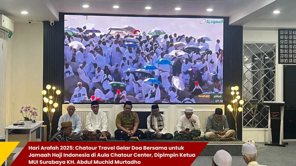 Hari Arafah 2025: Chatour Travel Gelar Doa Bersama untuk Jamaah Haji Indonesia di Aula Chatour Center, Dipimpin Ketua MUI Surabaya KH. Abdul Muchid Murtadho