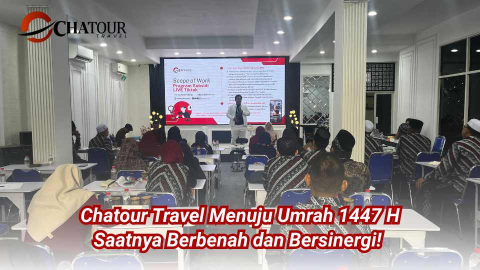 Chatour Travel Menuju Umrah 1447 H: Saatnya Berbenah dan Bersinergi!
