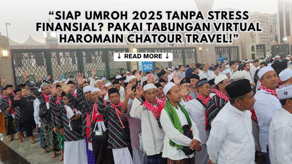 Siap Umroh 2025 Tanpa Stress Finansial? Pakai Tabungan Virtual Haromain Chatour Travel!