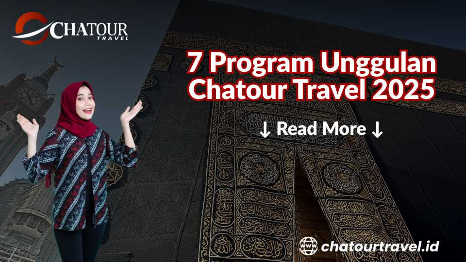 7 Program Unggulan Chatour Travel 2025: Solusi Umroh & Haji Modern yang Terpercaya, Fleksibel, dan Pasti Berangkat