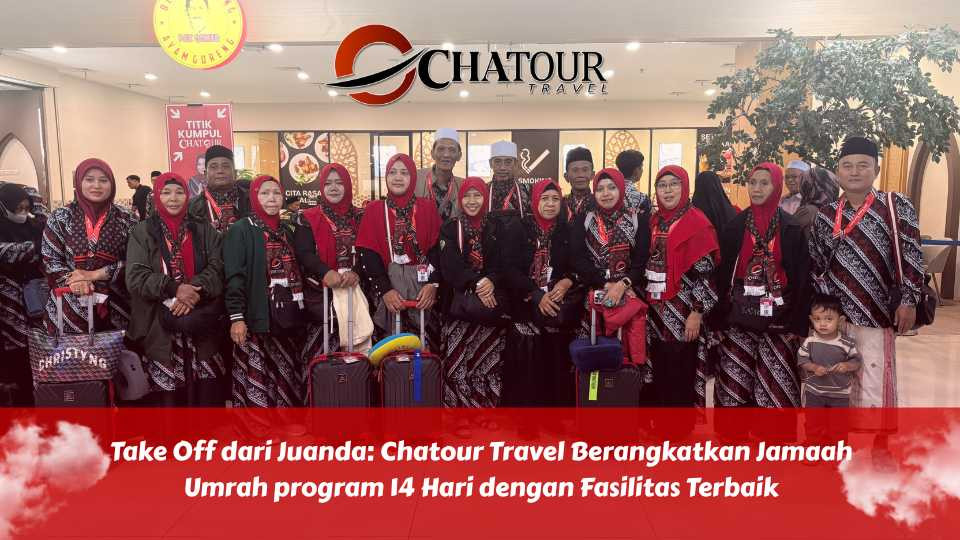 Take Off dari Juanda: Chatour Travel Berangkatkan Jamaah Umrah program 14 Hari dengan Fasilitas Terbaik