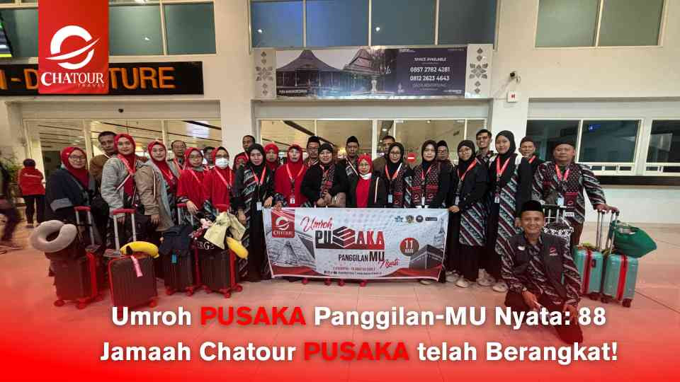 Umroh PUSAKA Panggilan-MU Nyata: 88 Jamaah Chatour PUSAKA telah Berangkat!