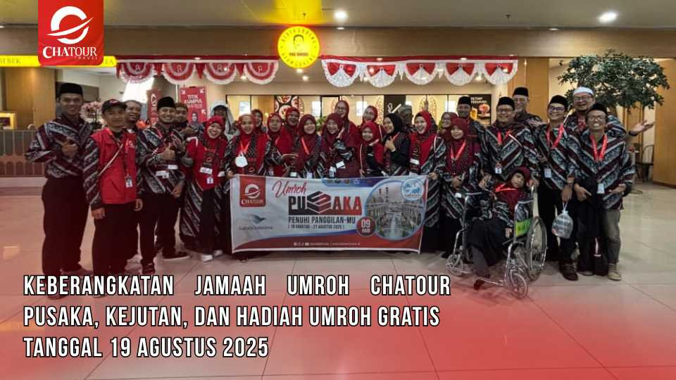 Keberangkatan Jamaah Chatour PUSAKA, Kejutan, dan Hadiah Umroh Gratis Tanggal 19 Agustus 2025