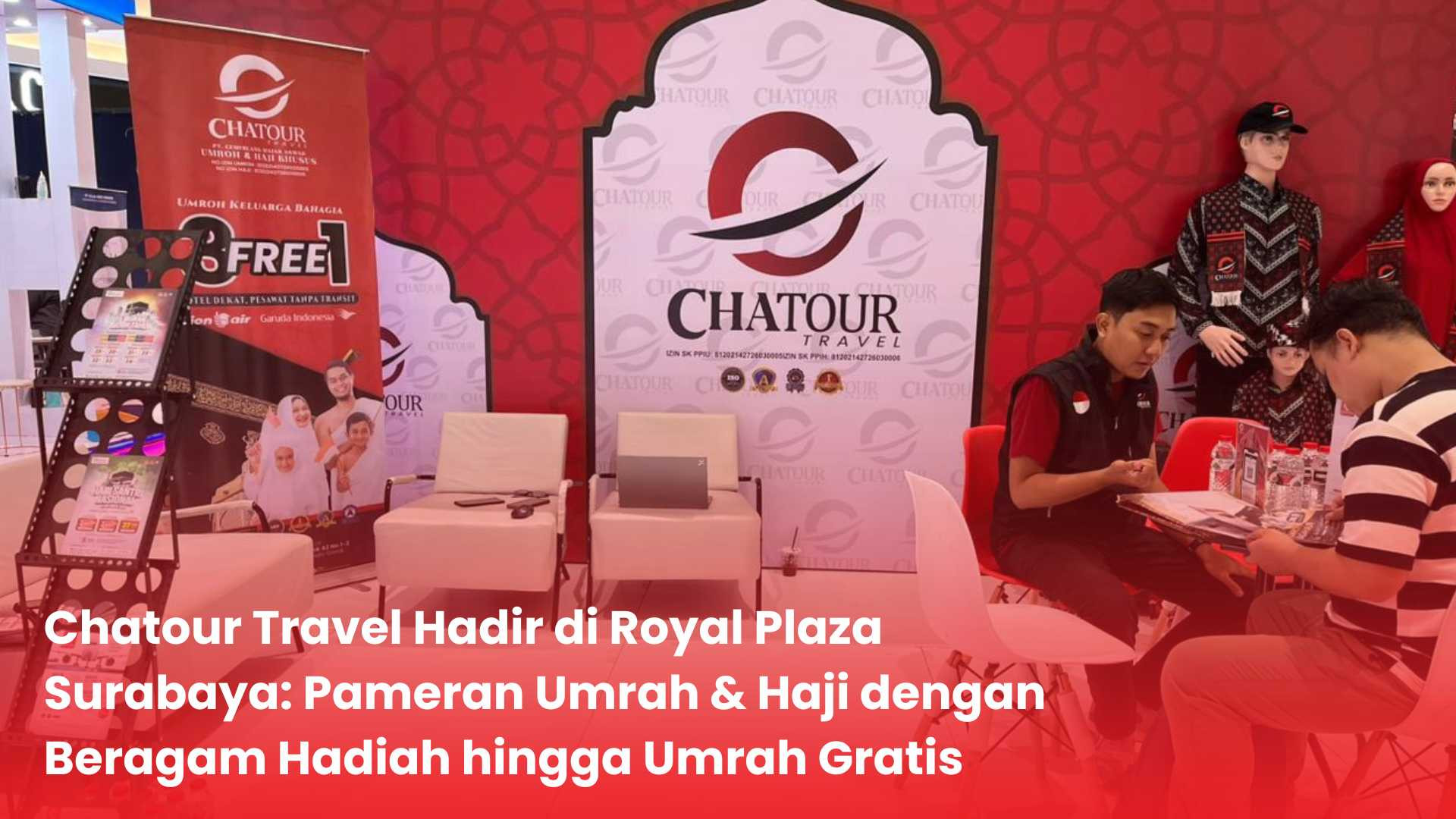 Chatour Travel Hadir di Royal Plaza Surabaya: Pameran Umrah & Haji dengan Beragam Hadiah hingga Umrah Gratis