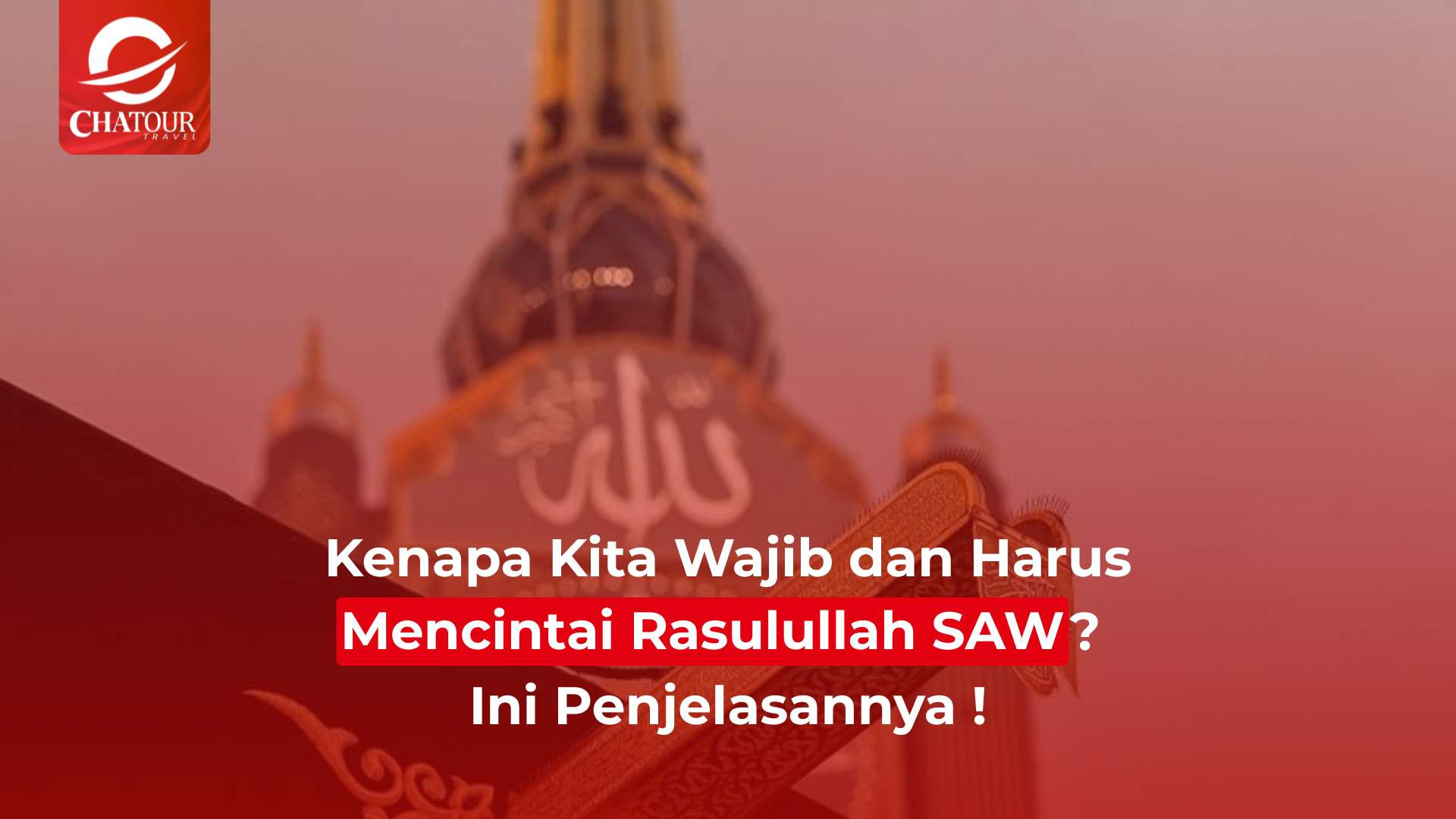 Kenapa Kita Wajib dan Harus Mencintai Rasulullah SAW? Ini Penjelasannya