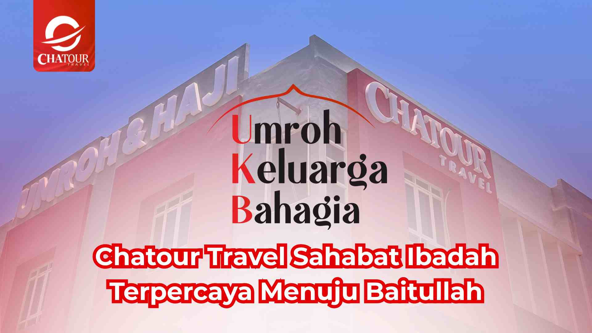 Chatour Travel Sahabat Ibadah Terpercaya Menuju Baitullah