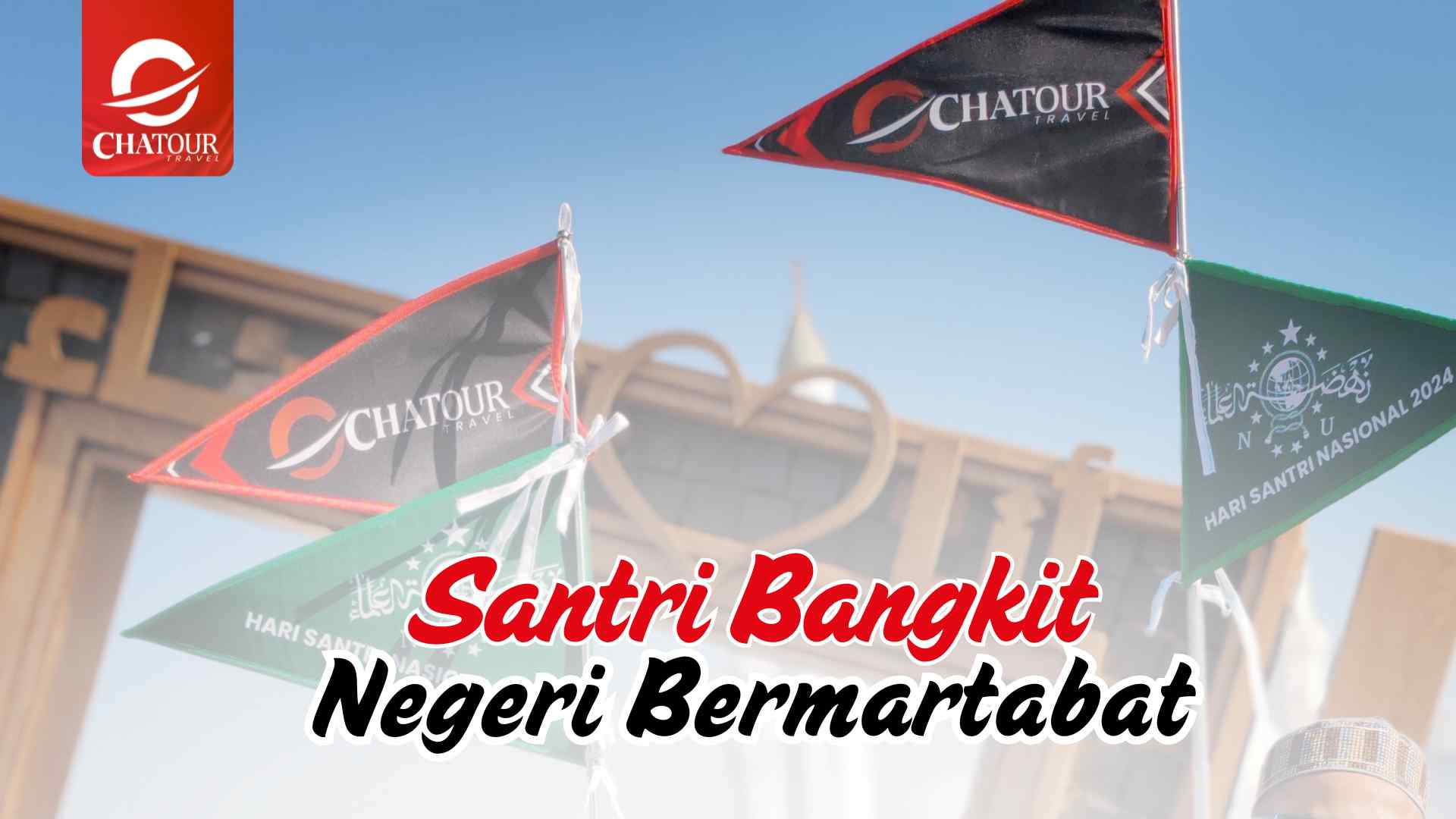 Chatour Travel: Santri Bangkit, Negeri Bermartabat