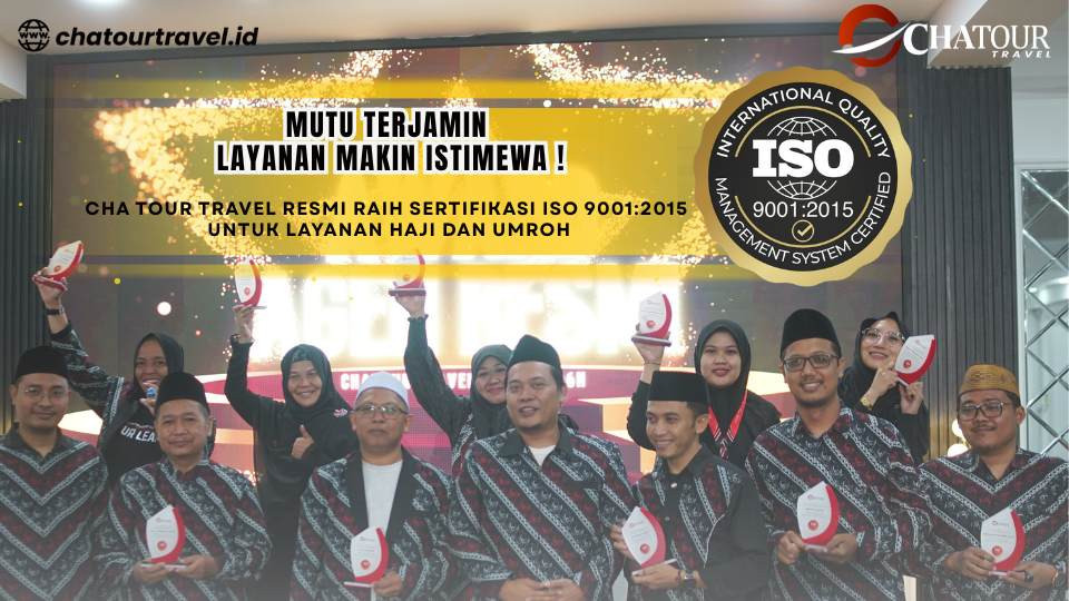 Mutu Terjamin, Lanayan Makin Istimewa! Chatour Travel Resmi Raih Sertifikasi ISO 9001:2015 untuk Layanan Haji dan Umroh