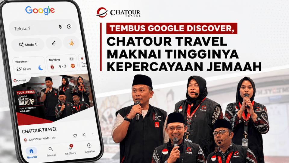 Tembus Google Discover, Chatour Travel Maknai Tingginya Kepercayaan Jamaah