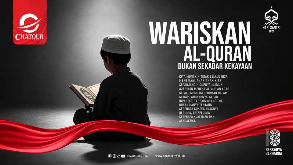 Menyambut Hari Santri 2026, Chatour Travel Tekankan Warisan Al-Quran sebagai Investasi Abadi Anak